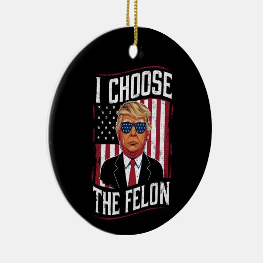 Ich wähle die Felon Funny Trump-US-Wahl Keramik Ornament (Rechts)