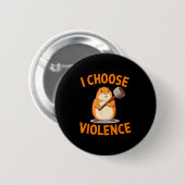 Ich wähle Gewalt Lustiges Hamster-Grafik Button (Vorne & Hinten)