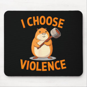 Ich wähle Gewalt Lustiges Hamster-Grafik Mousepad