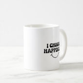 Ich wähle Glück positiv Nachricht glücklich Kaffeetasse (VorderseiteRechts)