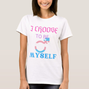 Ich wähle mich selbst, transgender T-Shirt