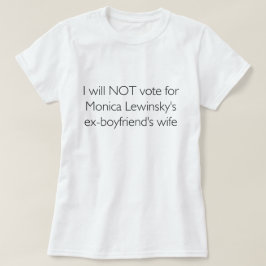Ich wähle NICHT für Lewinskys Ehefrau ExBF T-Shirt