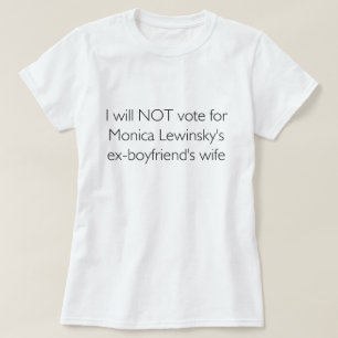 Ich wähle NICHT für Lewinskys Ehefrau ExBF T-Shirt