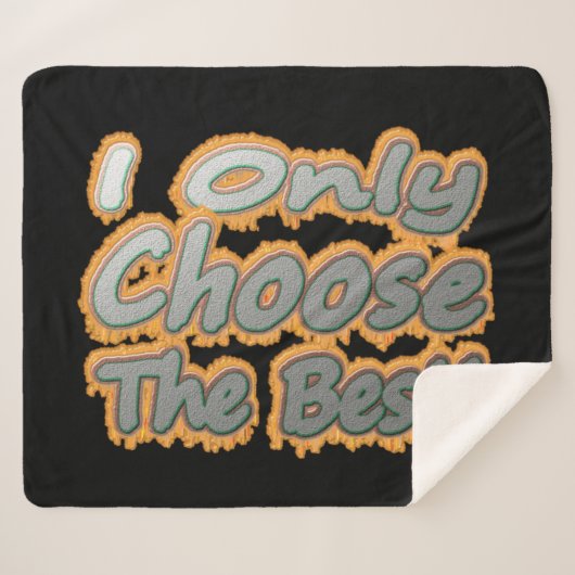 "Ich wähle nur das Beste!" Niedliches Design. Jetz Sherpadecke (Vorderseite (Horizontal))
