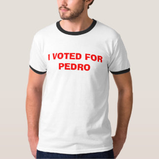 ICH WÄHLTE FÜR PEDRO T-Shirt