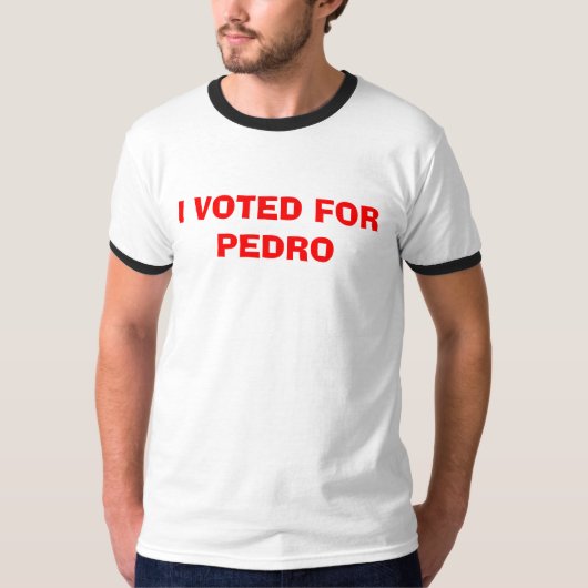 ICH WÄHLTE FÜR PEDRO T-Shirt (Vorderseite)