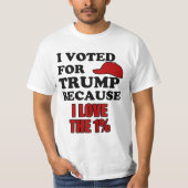 Ich wählte für Trumpf weil i-Liebe das 1% T-Shirt (Vorderseite)