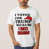 Ich wählte für Trumpf, weil ich Grund hasse T-Shirt (Vorderseite)