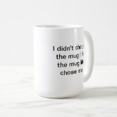 Ich wählte nicht das Tassen-Leben…. Kaffeetasse (VorderseiteRechts)