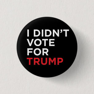 Ich wählte nicht für Trumpf Button