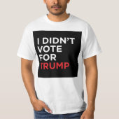 Ich wählte nicht für Trumpf-T - Shirt (Vorderseite)