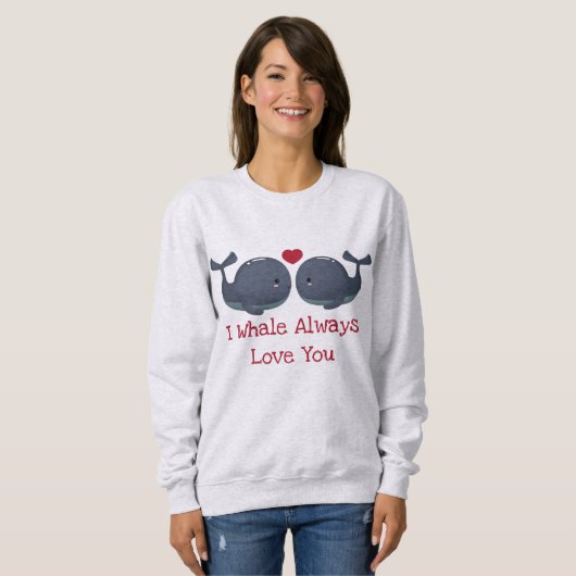 Ich wale immer Liebe Sie Sweatshirt (Vorne ganz)