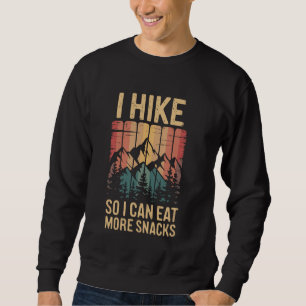 Ich wandere, um mehr Snacks zu essen Funny Wandern Sweatshirt