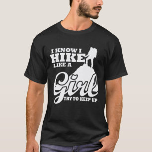 Ich wandere wie ein Mädchen, versuche Schritt zu h T-Shirt