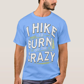 Ich wandern, um den verrückten 2 T-Shirt