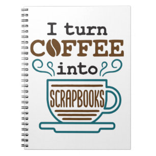 Ich wandle Kaffee in Scrapbooks Scrapbooking Lover Notizblock
