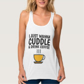 ICH WANNA CUDDLE & DRINK KAFFEE T - Shirt (Vorderseite)