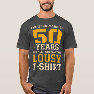 Ich war 50 Jahre Verheirateter Putsch zum Hochzeit T-Shirt