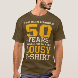 Ich war 50 Jahre Verheirateter Putsch zum Hochzeit T-Shirt