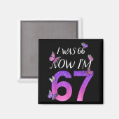Ich war 66 jetzt bin ich 67 Lustiger 67. Geburtsta Magnet (Vorderseite/Rückseite)