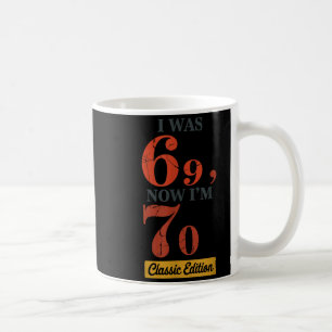 Ich war 69, jetzt bin ich 70 67 Geburtstag Opa Oma Kaffeetasse