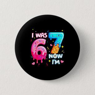 Ich war 6 jetzt 7 7. Geburtstag Eis tropfend Kinde Button