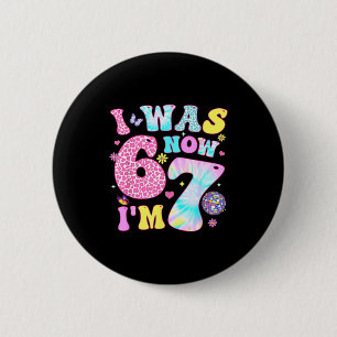 Ich war 6 jetzt bin ich 7 67 Meme Groovy Retro 7. Button