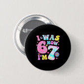 Ich war 6 jetzt bin ich 7 67 Meme Groovy Retro 7. Button (Vorne & Hinten)