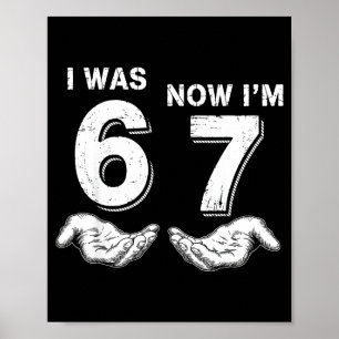Ich war 6 jetzt bin ich 7 67 poster