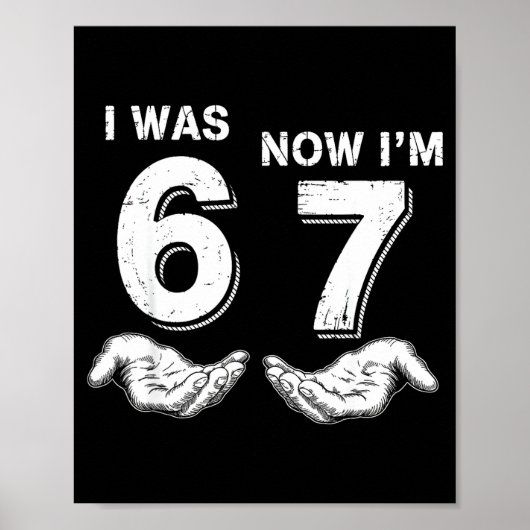 Ich war 6 jetzt bin ich 7 67 poster (Vorne)