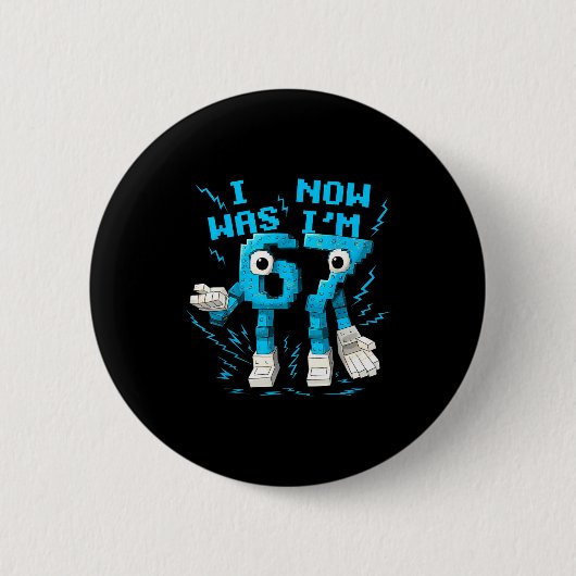 Ich war 6 jetzt bin ich 7 67 Sechs Sieben 7 Jahre Button (Vorderseite)