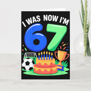 Ich war 6 jetzt bin ich 7 Fußball 67 _3  Karte