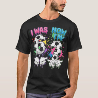 Ich war 6 jetzt bin ich 7 Fußball Drip 67 Geburtst T-Shirt