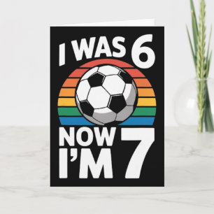 Ich war 6 jetzt bin ich 7 Fußball-Geburtstag Kinde Karte