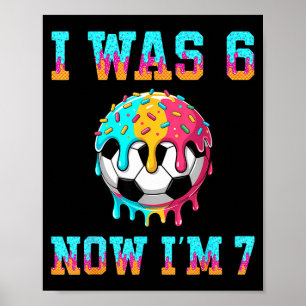 Ich war 6 jetzt bin ich 7 Fußball Jungen 7. Geburt Poster