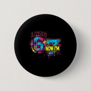 Ich war 6 jetzt bin ich 7 Geburtstag, Lustiges 67 Button