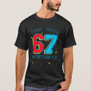 Ich war 6, jetzt bin ich 7 Geburtstag, Lustiges 67 T-Shirt