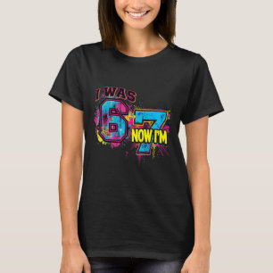 Ich war 6 jetzt bin ich 7 Geburtstag, Lustiges 67 T-Shirt