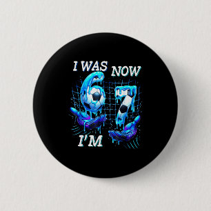 Ich war 6 jetzt bin ich 7 Geburtstagsjunge Fußball Button