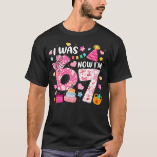 Ich war 6 jetzt bin ich 7 Jahre alt Geburtstag 6 7 T-Shirt