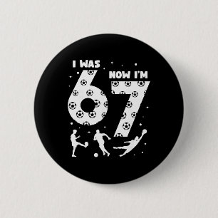 Ich war 6 jetzt bin ich 7 Kinder Fußball 7 Jahre a Button