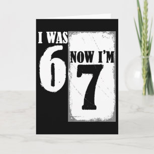 Ich war 6 jetzt bin ich 7 Lustig 67 Jugend 7 Jahre Karte
