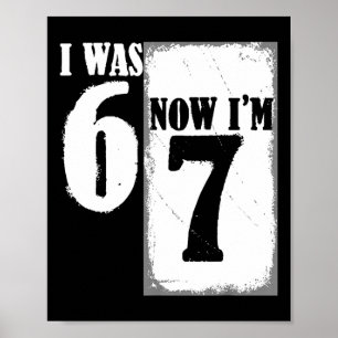 Ich war 6 jetzt bin ich 7 Lustig 67 Jugend 7 Jahre Poster