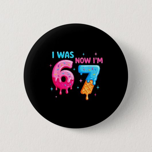 Ich war 6 jetzt bin ich 7 lustiger Meme Six Seven Button (Vorderseite)