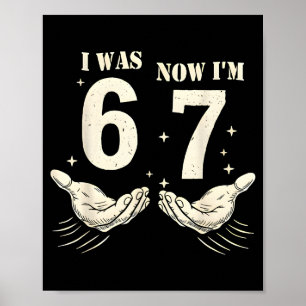 Ich war 6 jetzt bin ich 7 lustiges Meme 67 Hand Ge Poster