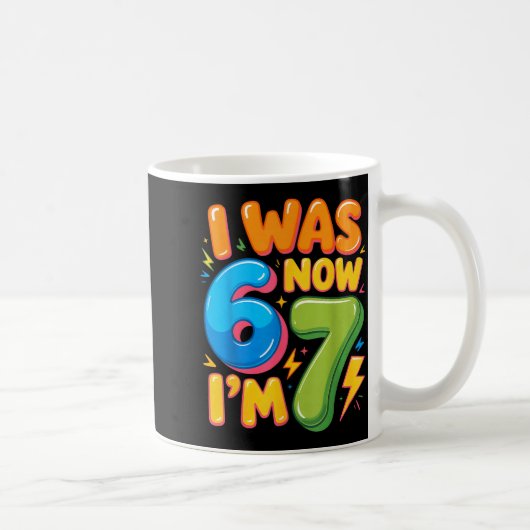 Ich war 6 jetzt bin ich 7 sechs sieben 7. Geburtst Kaffeetasse (Rechts)