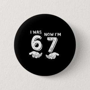 Ich war 6 jetzt bin ich 7 Sechs Sieben Meme mit Hä Button