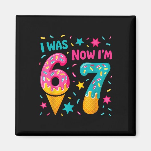 Ich war 6 jetzt bin ich 7 Six Seven Meme Eiscreme Magnet (Vorne)