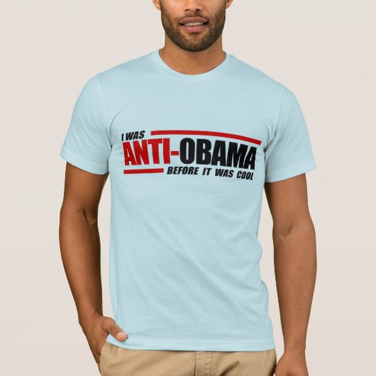 Ich war Anti-Obama, bevor es cool war T-Shirt (Vorderseite)