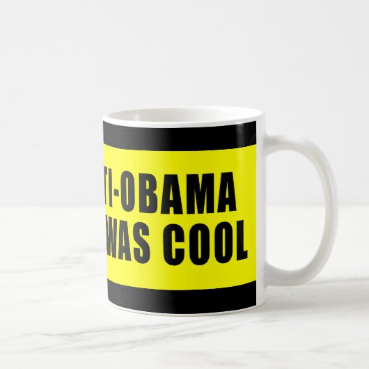 Ich war AntiObama, bevor es cool war Kaffeetasse (Rechts)